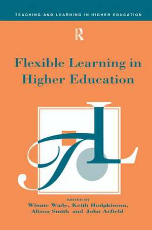 Flexible Learning in Higher Education de John Arfield