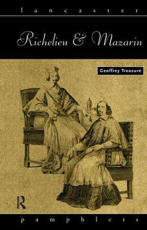 Richelieu and Mazarin de Geoffrey Treasure