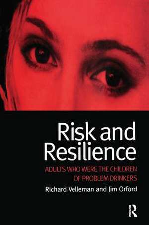 Risk and Resilience: Adults Who Were the Children of Problem Drinkers de Richard Velleman