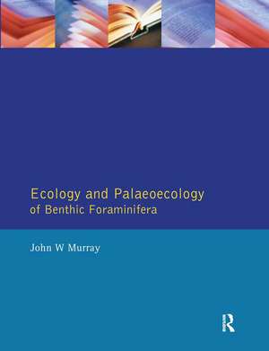 Ecology and Palaeoecology of Benthic Foraminifera de John W. Murray