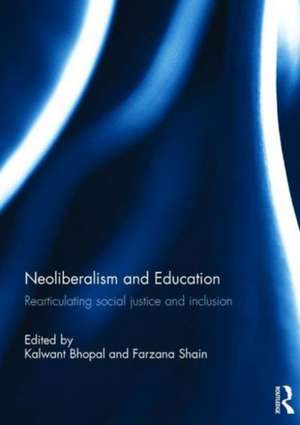 Neoliberalism and Education: Rearticulating Social Justice and Inclusion de Kalwant Bhopal