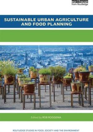 Sustainable Urban Agriculture and Food Planning de Rob Roggema