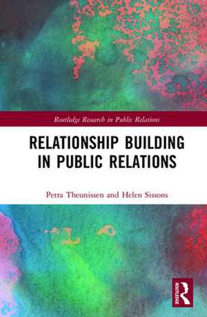 Relationship Building in Public Relations de Petra Theunissen