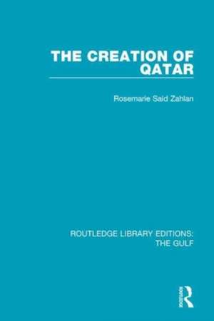 The Creation of Qatar de Rosemarie Said Zahlan