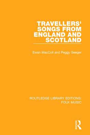 Travellers' Songs from England and Scotland de Ewan Maccoll