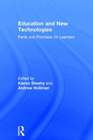 Education and New Technologies: Perils and Promises for Learners de Kieron Sheehy