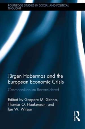 Jürgen Habermas and the European Economic Crisis: Cosmopolitanism Reconsidered de Gaspare M. Genna