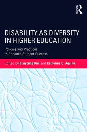 Disability as Diversity in Higher Education: Policies and Practices to Enhance Student Success de Eunyoung Kim