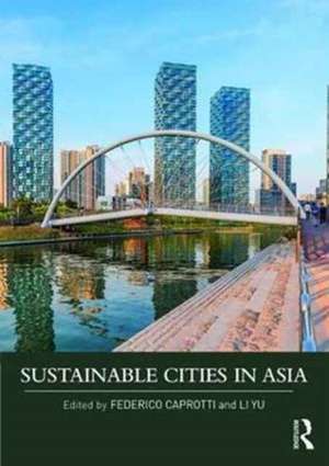 Sustainable Cities in Asia de Federico Caprotti