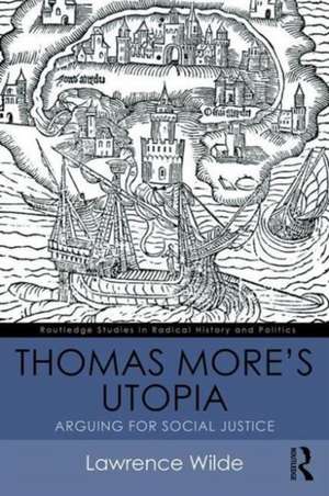 Thomas More's Utopia: Arguing for Social Justice de Lawrence Wilde