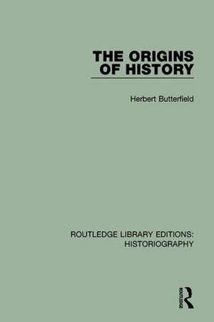 The Origins of History de Herbert Butterfield