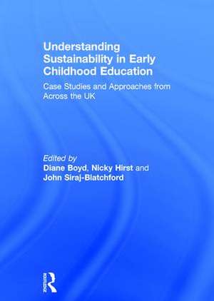 Understanding Sustainability in Early Childhood Education: Case Studies and Approaches from Across the UK de Diane Boyd