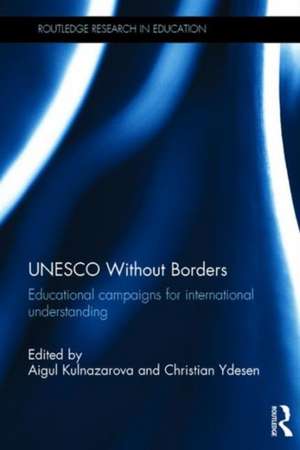 UNESCO Without Borders: Educational campaigns for international understanding de Aigul Kulnazarova