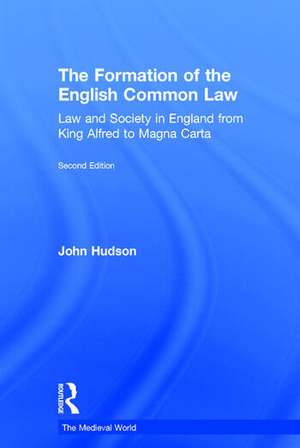 The Formation of the English Common Law: Law and Society in England from King Alfred to Magna Carta de John Hudson