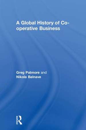 A Global History of Co-operative Business de Greg Patmore