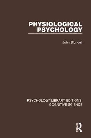 Physiological Psychology de John Blundell