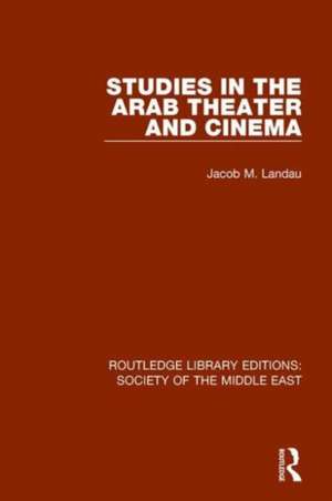 Studies in the Arab Theater and Cinema de Jacob M. Landau