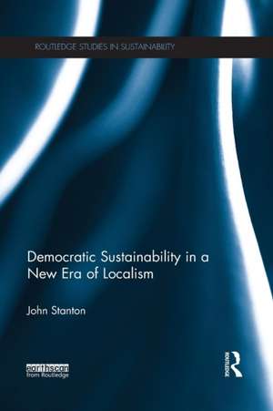 Democratic Sustainability in a New Era of Localism de John Stanton