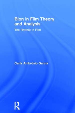 Bion in Film Theory and Analysis: The Retreat in Film de Carla Ambrósio Garcia