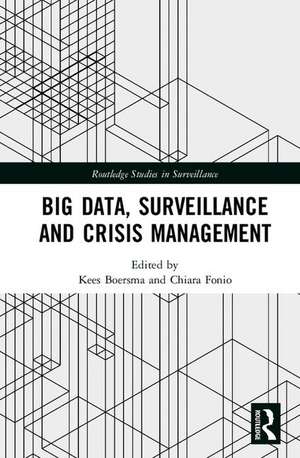 Big Data, Surveillance and Crisis Management de Kees Boersma