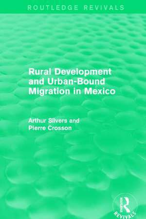 Rural Development and Urban-Bound Migration in Mexico de Arthur Silvers