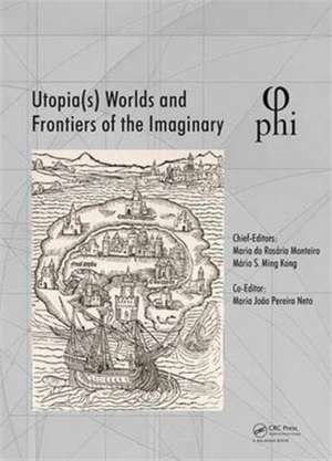 Utopia(s) - Worlds and Frontiers of the Imaginary: Proceedings of the 2nd International Multidisciplinary Congress, October 20-22, 2016, Lisbon, Portugal de Maria Rosário Monteiro