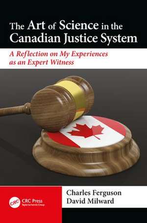 The Art of Science in the Canadian Justice System: A Reflection of My Experiences as an Expert Witness de David Milward