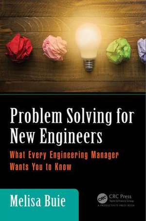 Problem Solving for New Engineers: What Every Engineering Manager Wants You to Know de Melisa Buie