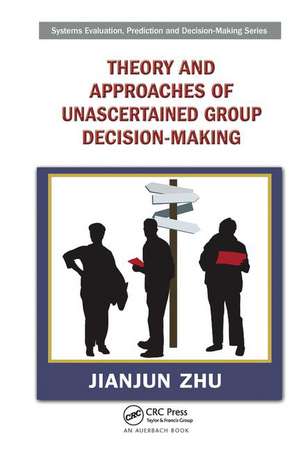 Theory and Approaches of Unascertained Group Decision-Making de Jianjun Zhu