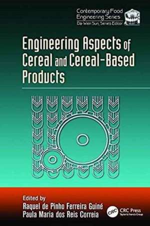 Engineering Aspects of Cereal and Cereal-Based Products de Raquel de Pinho Ferreira Guine