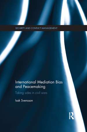 International Mediation Bias and Peacemaking: Taking Sides in Civil Wars de Isak Svensson