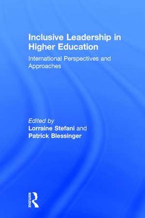 Inclusive Leadership in Higher Education: International Perspectives and Approaches de Lorraine Stefani