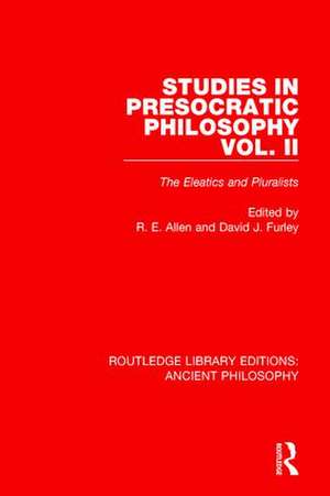 Studies in Presocratic Philosophy Volume 2: The Eleatics and Pluralists de David Furley