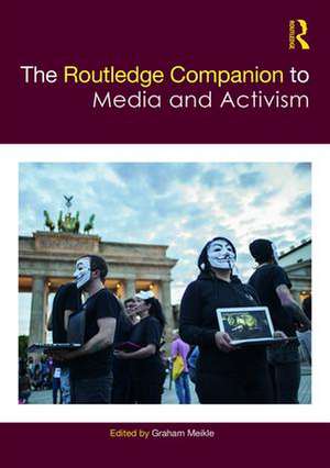 The Routledge Companion to Media and Activism de Graham Meikle