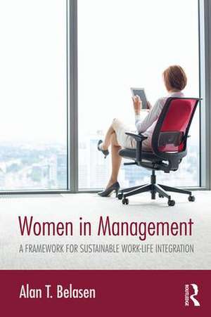 Women in Management: A Framework for Sustainable Work–Life Integration de Alan T. Belasen