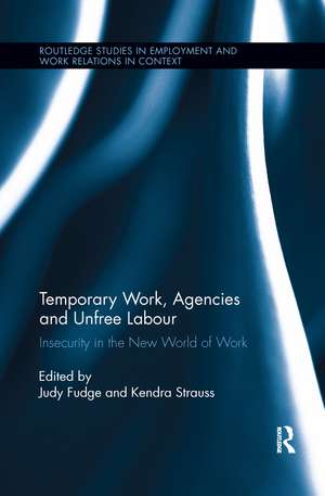 Temporary Work, Agencies and Unfree Labour: Insecurity in the New World of Work de Judy Fudge