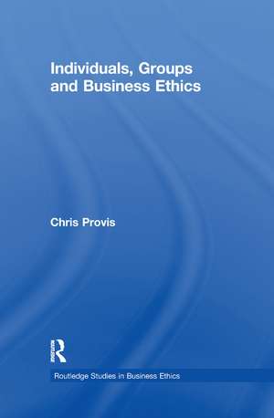 Individuals, Groups, and Business Ethics de Chris Provis