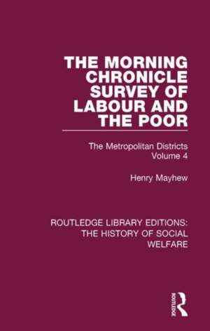 The Morning Chronicle Survey of Labour and the Poor: The Metropolitan Districts Volume 4 de Henry Mayhew