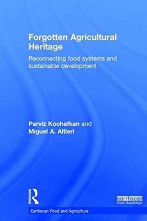 Forgotten Agricultural Heritage: Reconnecting food systems and sustainable development de Parviz Koohafkan