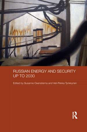 Russian Energy and Security up to 2030 de Susanne Oxenstierna