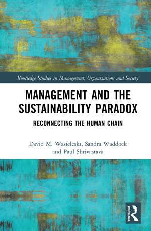 Management and the Sustainability Paradox: Reconnecting the Human Chain de David Wasieleski