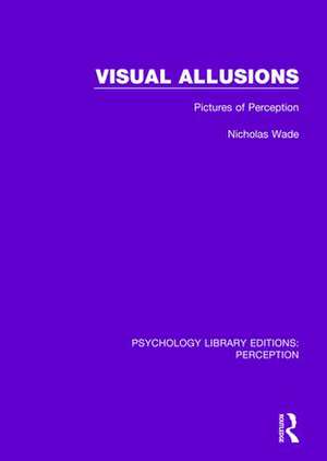 Visual Allusions: Pictures of Perception de Nicholas Wade