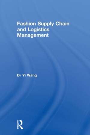 Fashion Supply Chain and Logistics Management de Yi Wang