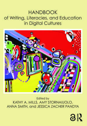 Handbook of Writing, Literacies, and Education in Digital Cultures de Kathy A. Mills