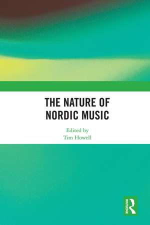 The Nature of Nordic Music de Tim Howell