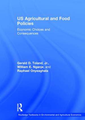 US Agricultural and Food Policies: Economic Choices and Consequences de Gerald D. Toland, Jr.