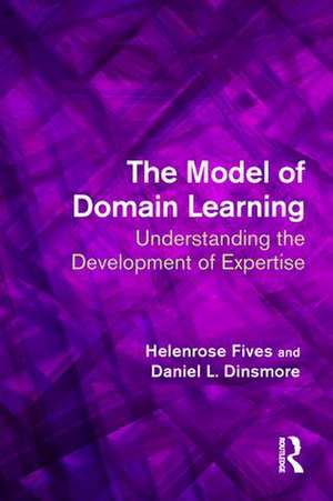 The Model of Domain Learning: Understanding the Development of Expertise de Helenrose Fives