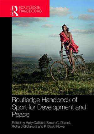 Routledge Handbook of Sport for Development and Peace de Holly Collison