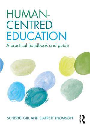 Human-Centred Education: A practical handbook and guide de Scherto Gill