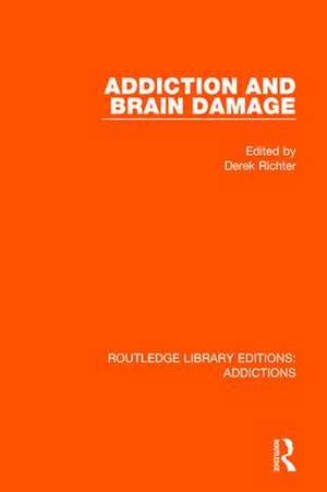 Addiction and Brain Damage de Derek Richter